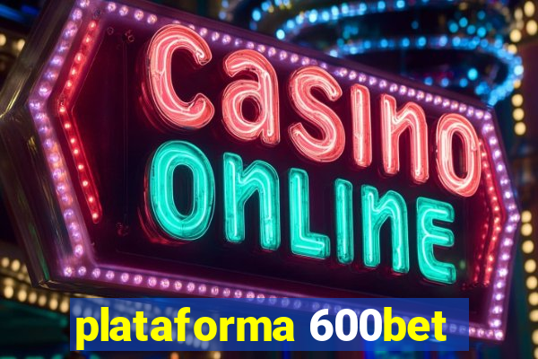 plataforma 600bet